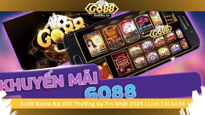 Khuyến mãi Go88 game đổi thưởng lớn nhất Việt Nam