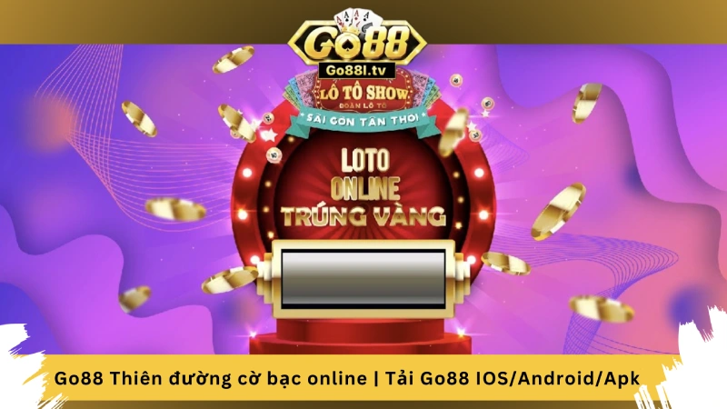 Lô tô online tại Go88 đổi thưởng